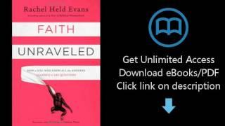 Download Faith Unraveled: How a Girl Who Knew All the Answers Learned to Ask Questions PDF