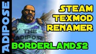 Borderlands 2 and Texmod renaming tool for steam. Tutorial by TheAdiposeTV