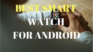 Best smart watch for android | Top 5 Best Smart Watch in 2017