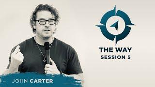 The Way • SESSION 5 • The Church • John Carter