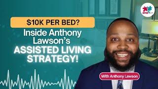 E193: Anthony Lawson on Real Estate Entrepreneurship Through Assisted Living and Group Homes