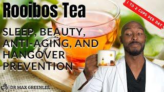 Rooibos Tea: Sleep, Beauty, anti-aging, and Hangover prevention could this all be true?