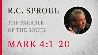 The Parable of the Sower (Mark 4:1–20) — A Sermon by R.C. Sproul