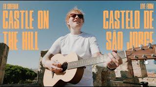 Ed Sheeran - Castle On The Hill [Live from Castelo de São Jorge, Lisbon]