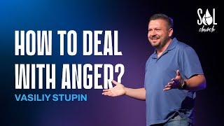 October 30, 2022 | Vasiliy Stupin | Faith and Actions | How to deal with anger?