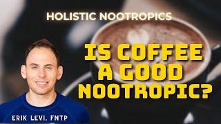 Is Coffee A Good Nootropic?