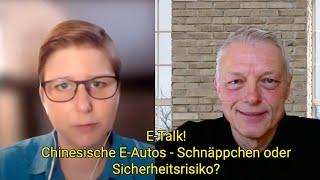 E-Talk - Folge 2: Chinesische E-Autos - Schnäppchen oder Sicherheitsrisiko?