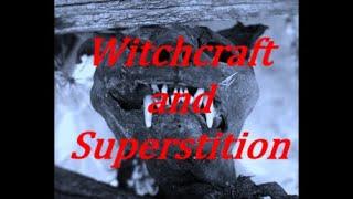 Witchcraft and superstition.