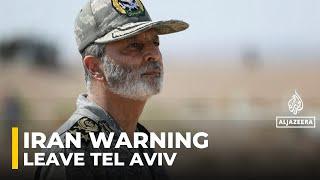 Iran issues urgent warning to Israelis: Leave Haifa and Tel Aviv