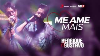 Henrique e Gustavo - Me ame mais