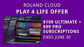 Roland Cloud - Play 4 Life Offers | Ends June 30 2024 | $199 for Ultimate + $99 for Pro