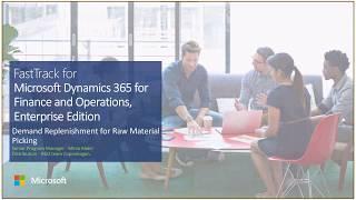 Dynamics 365 Demand Replenishment for Raw Material Picking Tech Talk