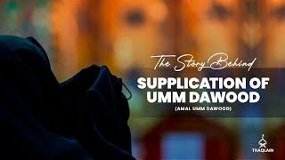 The Story Behind Supplication of Umm Dawood (Amal Umm Dawood)