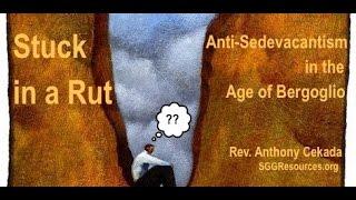 Stuck in a Rut: Anti-Sedevacantism in the Age of Bergoglio