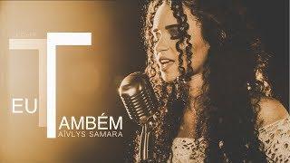 Eu Também - Kemuel (So Will I - 100 Billion X) Cover Aívlys Samara feat. Abner Lucas