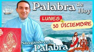  La Palabra de hoy lunes 30 de diciembre de 2024 LECTURAS Y EVANGELIO DE DÍA Navegando enla Palabra