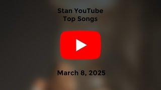 Stan YouTube Songs Top 40 (March 8, 2025)