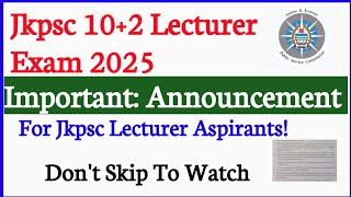 Jkpsc Lecturer Exam 2025 || Important Announcement For Jkpsc Lecturer Aspirants || Important Video