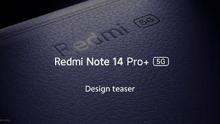 Redmi Note 14 Pro Plus 5G | Design Teaser