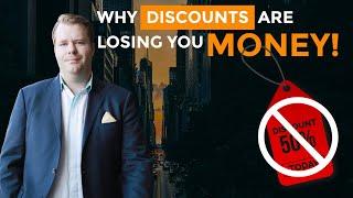 Why Discounts are Losing You Money! 