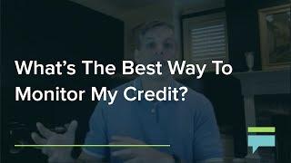 What's The Best Way To Monitor My Credit? – Credit Card Insider