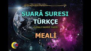 SUARA SURESİ TÜRKÇE ANLATIMLI ELMALI HAMDİ YAZIR MEALİ