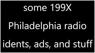 some year 199X Philadelphia radio idents, ads, and stuff