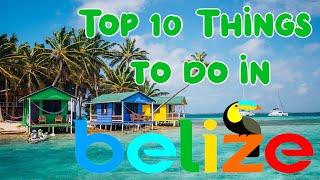 Top 10 Things To See and Do in Belize