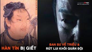 HÀN TÍN Bị Giết & Chuyện Ban Sư Về Triều, Nấc Thang Của Tồn Vong | Rút Lui Khỏi Quân Đội