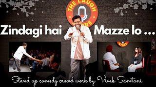 Zindagi hai MAZZE lo - Stand Up Comedy Crowd-work by Vivek Samtani