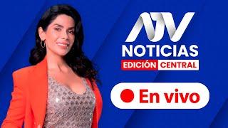 ATV Noticias Edición Central  EN VIVO  - Programa 25 de octubre 2024