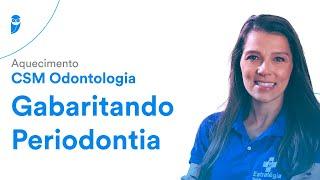 Aquecimento CSM - Odontologia - Gabaritando Periodontia - Prof. Stefania Possamai