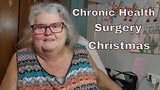 Chronic Health * Surgery * Christmas * Sickness * Chronic Struggles * Life Vlog