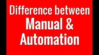 What is the difference between Manual and Automation Testing?