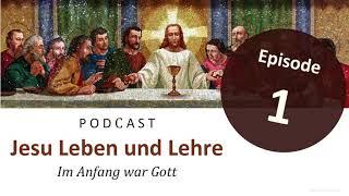 Jesu Leben & Lehre | Episode 1: Im Anfang war Gott (Johannes 1,1-2)