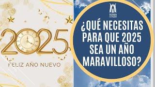 ¿Qué necesitas para que 2025 sea un año maravilloso?  - Parroquia Santa María de los Ángeles