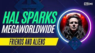 HAL SPARKS MEGAWORLDWIDE : FRIENDS AND ALIENS