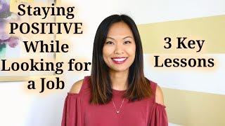 Staying Positive While Looking for a Job - 3 Key Lessons