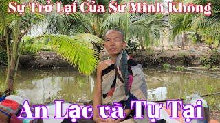 Sự trở lại của " Sư Minh Không " an nhiên và tự tại tốt đẹp