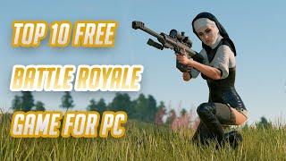 Top 10 Amazing Free Battle Royale Games for PC You Should Play Right Now!