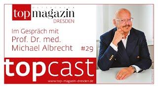 topcast #29: Prof. Dr. med. Michael Albrecht