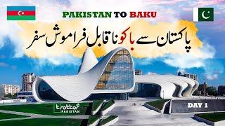 How To Go BAKU from Pakistan  | Capital of Azerbaijan | The Paris of the East