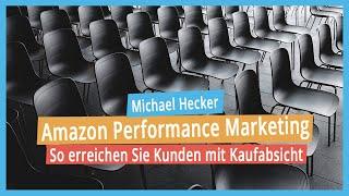 Kluges Amazon Advertising – Michael Hecker über das Erreichen von Kunden mit Kaufabsicht