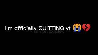 Quitting yt (no joke)  pls watch the full video & read desc!