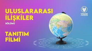 Uluslararası İlişkiler Bölümü Tanıtım Filmi | Yaşar Üniversitesi