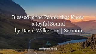 David Wilkerson - Blessed is the People that Know a Joyful Sound | New Sermon