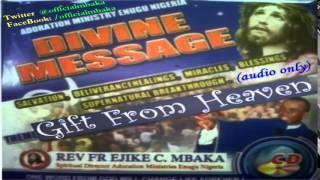 Gift From Heaven  (Divine Message) - Official Father Mbaka