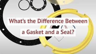 What's the Difference Between a Gasket and a Seal?