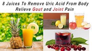 8 Juices To Remove Uric Acid From Body - Relieve Gout and Joint Pain