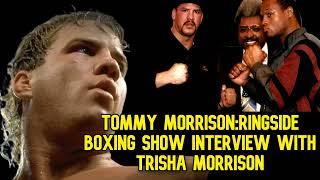 TOMMY MORRISON:RINGSIDE BOXING SHOW INTERVIEW WITH TRISHA MORRISON